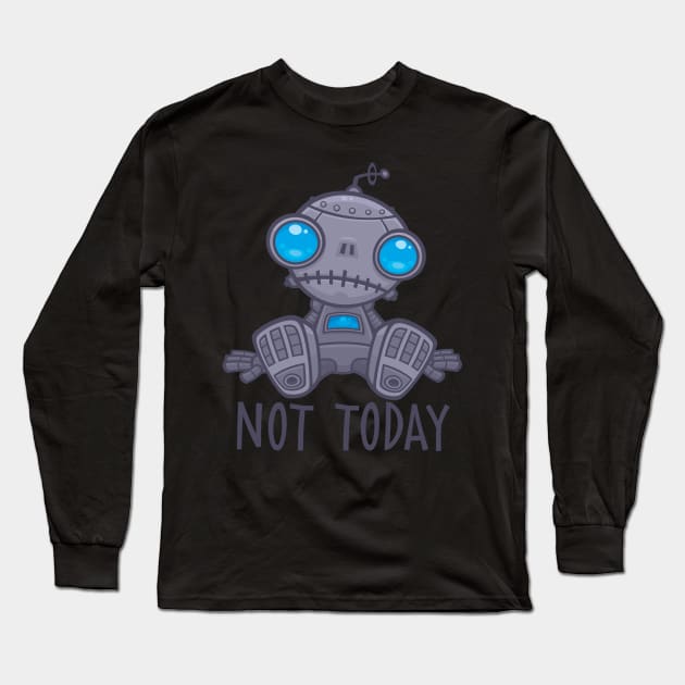 Not Today Sad Robot Long Sleeve T-Shirt by fizzgig